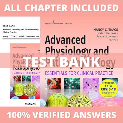 Test Bank for Advanced Physiology and Pathophysiology Essentials for Clinical Practice, 1st Edition (Tkacs, 2021)