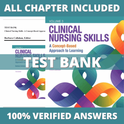Test Bank for Clinical Nursing Skills A Concept-Based Approach, Volume 3 4th Edition (Callahan, 2023)