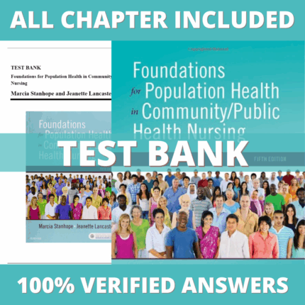 Test Bank for Foundations for Population Health in Community/Public Health Nursing, 5th Edition (Stanhope, 2018)