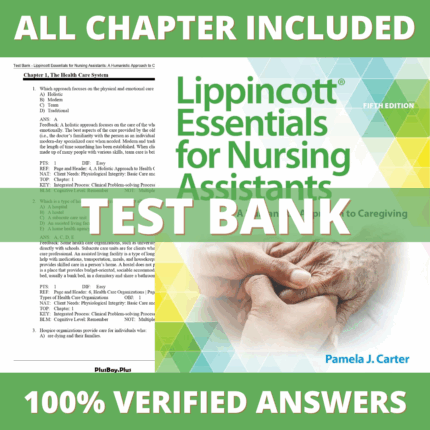 Test Bank for Lippincott Essentials for Nursing Assistants A Humanistic Approach to Caregiving, 5th Edition (Carter, 2021)