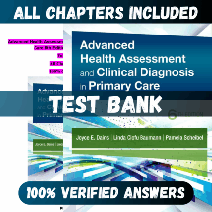 Test Bank Advanced Health Assessment and Clinical Diagnosis in Primary Care, 6th Edition (Dains, 2020)