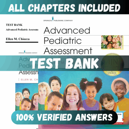 Test Bank Advanced Pediatric Assessment, 3rd Edition (Chiocca, 2020)