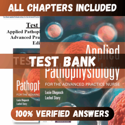 Test Bank Applied Pathophysiology for the Advanced Practice Nurse 1st Edition (Dlugasch, 2020)