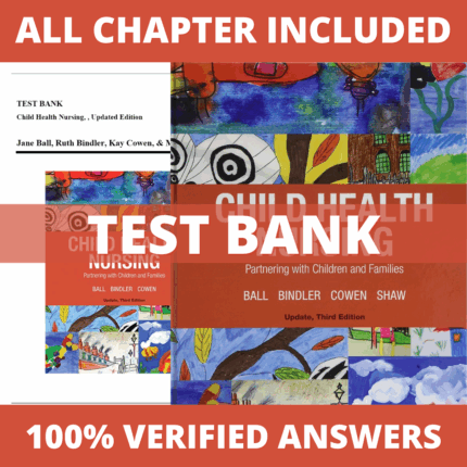 Test Bank for Child Health Nursing, 3rd Updated Edition (Ball, 2019)
