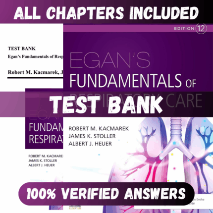 Test Bank - Egan’s Fundamentals of Respiratory Care, 12th Edition by Kacmarek