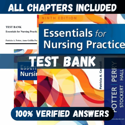 Test Bank Essentials for Nursing Practice, 9th Edition (Potter, Perry, 2019)