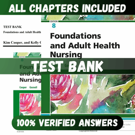 Test Bank Foundations and Adult Health Nursing, 8th Edition (Cooper, 2019)