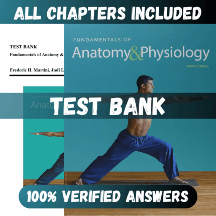 Test Bank Fundamentals of Anatomy & Physiology, 10th Edition (Martini, 2015)