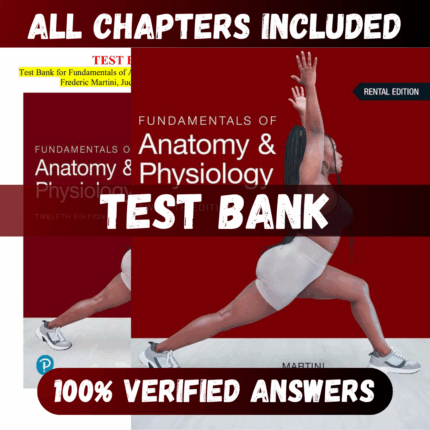 Test Bank Fundamentals of Anatomy and Physiology, 12th Edition (Martini, 2024)