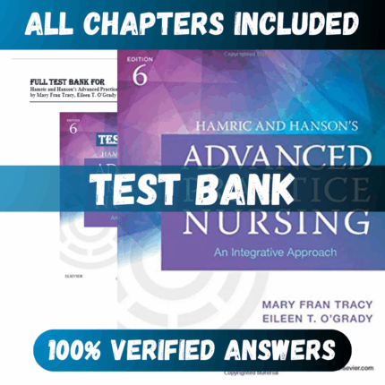 Test Bank Hamric & Hanson's Advanced Practice Nursing 6th Edition (Tracy, 2018)