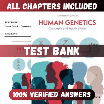 Test Bank Human Genetics Concepts and Applications, 14th Edition (Lewis, 2024)