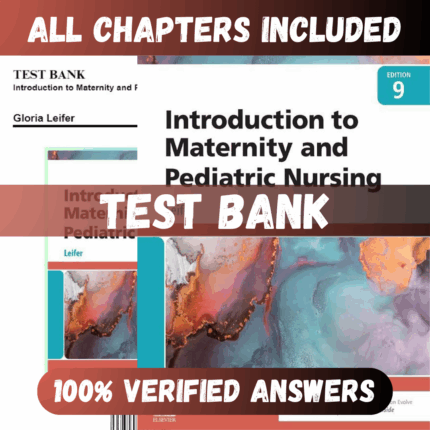 Test Bank Introduction to Maternity and Pediatric Nursing 9th Edition (Leifer, 2023)