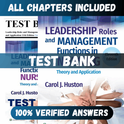 Test Bank Leadership Roles and Management Functions in Nursing 11th Edition ( Huston, 2023)