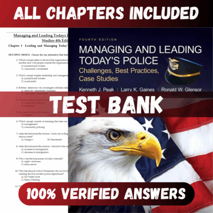 Test Bank Managing and Leading Today's Police: Challenges, Best Practices, Case Studies 4th Edition (Peak, 2018)