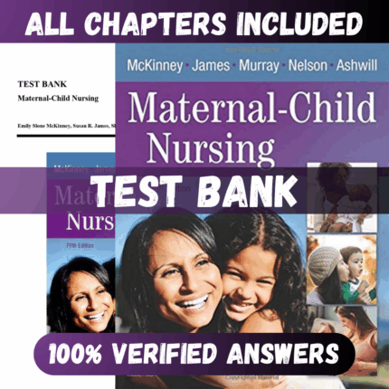 Test Bank Maternal Child Nursing, 5th Edition (McKinney, 2018)