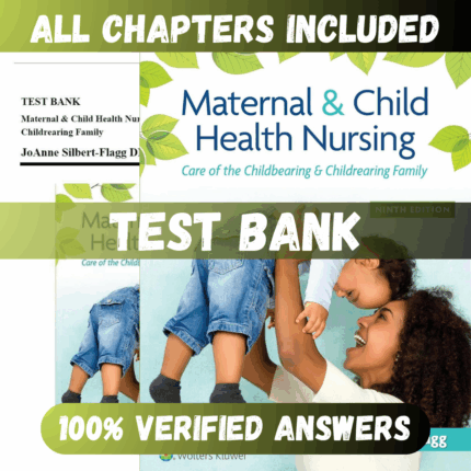 Test Bank Maternal and Child Health Nursing Care of the Childbearing and Childrearing Family, 9th Edition (Silbert-Flagg, 2023)