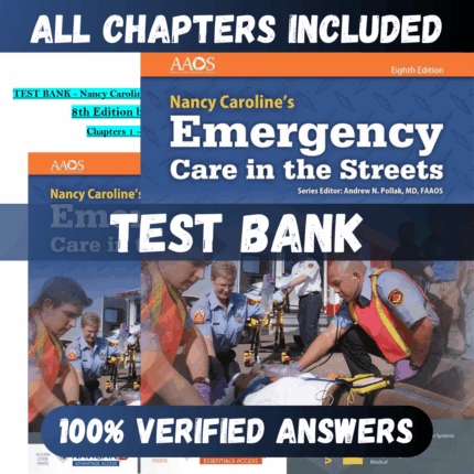 Test Bank Nancy Caroline’s Emergency Care in the Streets, 8th Edition (Pollak, 2018)