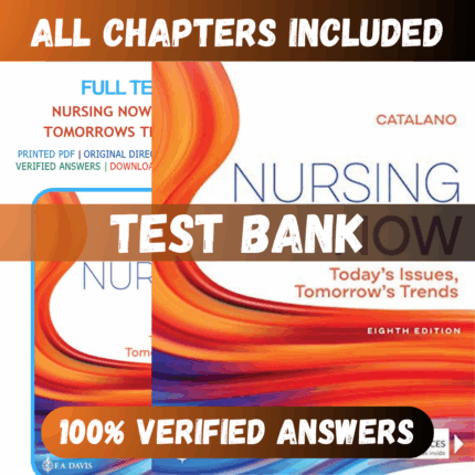 Test Bank Nursing Now Today's Issues, Tomorrows Trends 8th Edition (Catalano, 2020)