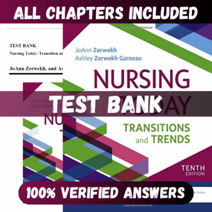 Test Bank Nursing Today Transition and Trends, 10th Edition (Zerwekh, 2021)