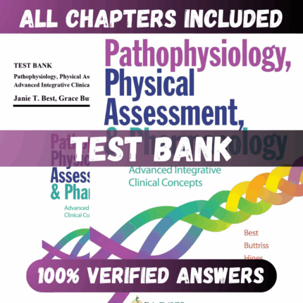 Test Bank Pathophysiology, Physical Assessment, and Pharmacology, 1st Edition (Best, 2022)