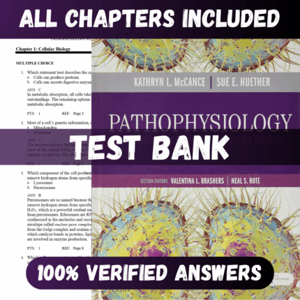 Test Bank Pathophysiology The Biologic Basis for Disease in Adults and Children 8th Edition (McCance, 2018)