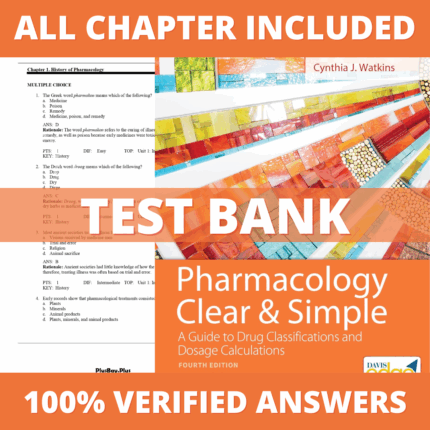 Test Bank Pharmacology Clear and Simple: A Guide to Drug Classifications and Dosage Calculations 4th Edition (Watkins, 2022)