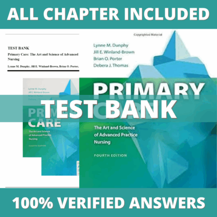 Test Bank for Primary Care-The Art and Science of Advanced Practice Nursing, 4th Edition by Dunphy