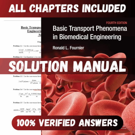 Solution Manual for Basic Transport Phenomena in Biomedical Engineering 4th Edition (Fournier, 2018)