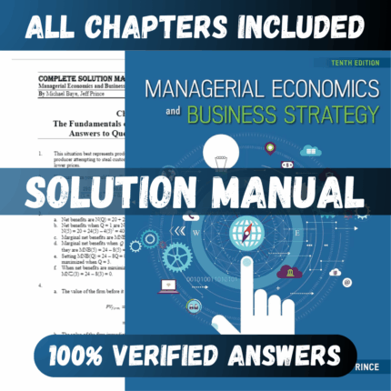 Solution Manual for Managerial Economics & Business Strategy 10th Edition (Baye, 2022)