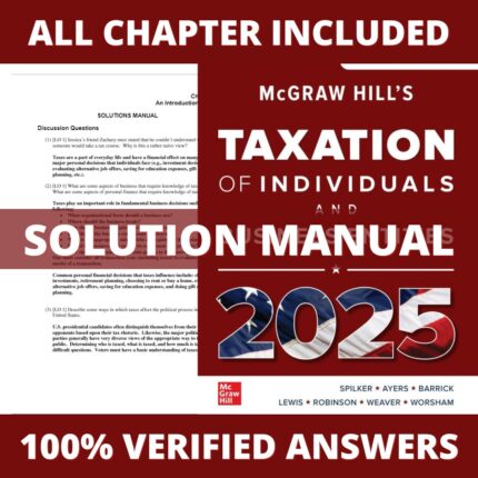 Solution Manual for McGraw-Hill's Taxation of Individuals and Business Entities 2025 Edition (Spilker, 2024)