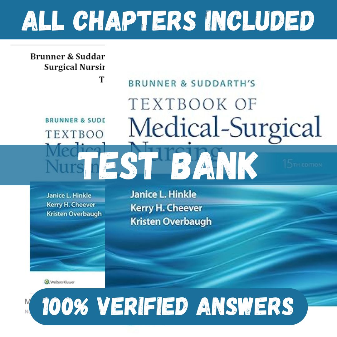 Test Bank Brunner & Suddarth's Textbook of Medical-Surgical Nursing 15th Edition (Hinkle, 2021) Test Bank Brunner & Suddarth's Textbook of Medical-Surgical Nursing 15th Edition (Hinkle, 2021)