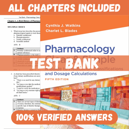 Test Bank - Pharmacology Clear and Simple A Guide to Medication Classifications and Dosage Calculations, 5th Edition (Watkins, 2025)