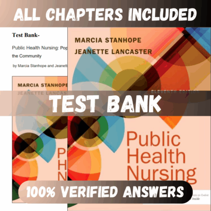 Test Bank Public Health Nursing: Population-Centered Health Care in the Community 11th Edition (Marcia Stanhope, 2024)