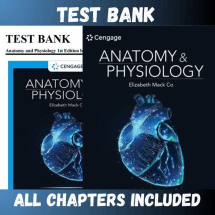 Test Bank - Anatomy and Physiology, 1st Edition by Elizabeth Co