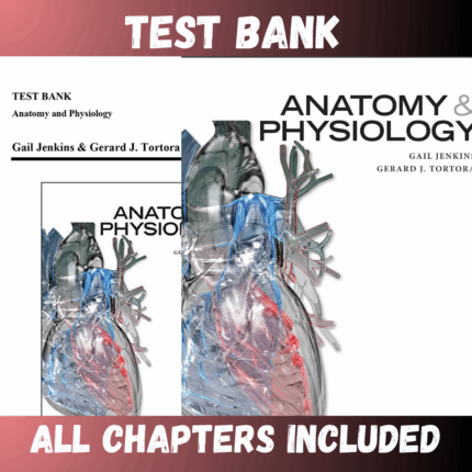 Test Bank - Anatomy and Physiology, 1st Edition by Jenkins, Tortora