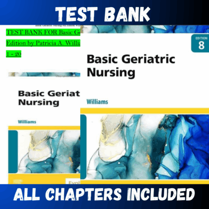 Test Bank - Basic Geriatric Nursing, 8th Edition by Williams
