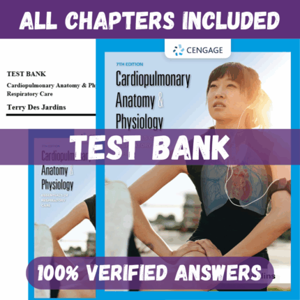 Test Bank for Cardiopulmonary Anatomy and Physiology: Essentials of Respiratory Care, 7th Edition by Des Jardins