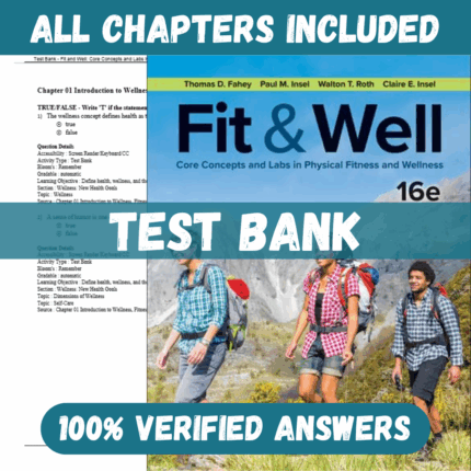 Test Bank for Fit and Well: Core Concepts and Labs in Physical Fitness and Wellness, 16th Edition by Fahey