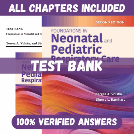 Test Bank for Foundations in Neonatal and Pediatric Respiratory Care, 2nd Edition by Volsko