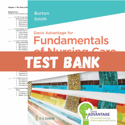 Test Bank for Fundamentals of Nursing Care Concepts, Connections and Skills, 4th Edition By Burton & Smith