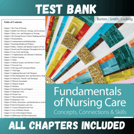 Test Bank - Fundamentals of Nursing Care Concepts, Connections and Skills, 3rd Edition by Burton