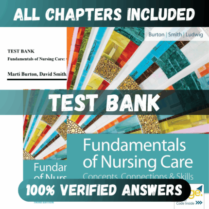 Test Bank Fundamentals of Nursing Care Concepts, Connections and Skills, 3rd Edition (Burton, 2019)