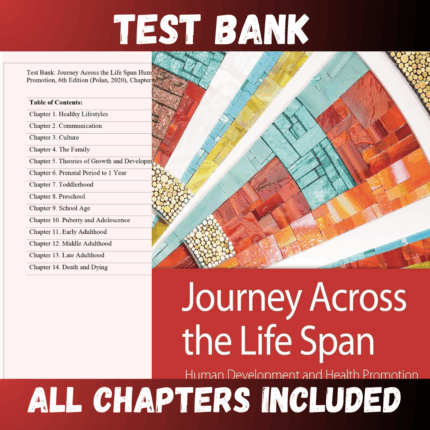 Test Bank - Journey Across the Life Span Human Development and Health Promotion, 6th Edition by Polan