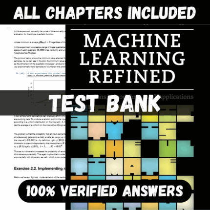 Test Bank for Machine Learning Refined Foundations, Algorithms, and Applications 2nd Edition By Jeremy Watt