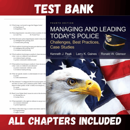 Test Bank - Managing and Leading Today's Police: Challenges, Best Practices, Case Studies 4th Edition by Peak