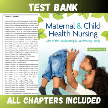 Test Bank - Maternal and Child Health Nursing Care of the Childbearing and Childrearing Family, 9th Edition by Silbert-Flagg