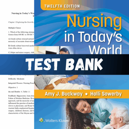 Test Bank - Nursing in Today's World Trends, Issues, and Management 12th Edition by Buckway