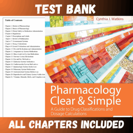 Test Bank - Pharmacology Clear and Simple: A Guide to Drug Classifications and Dosage Calculations 4th Edition by Watkins