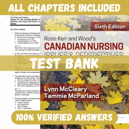 Test Bank for Ross-Kerr and Wood's Canadian Nursing Issues & Perspectives 6th Edition by McCleary
