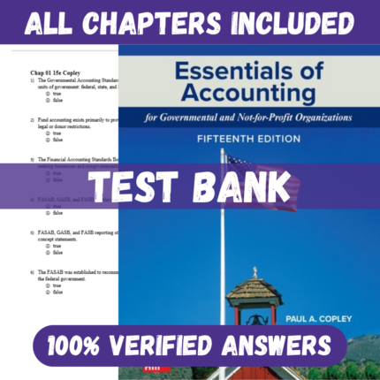 Test Bank - Essentials of Accounting for Governmental and Not-for-Profit Organizations, 15th Edition by Copley